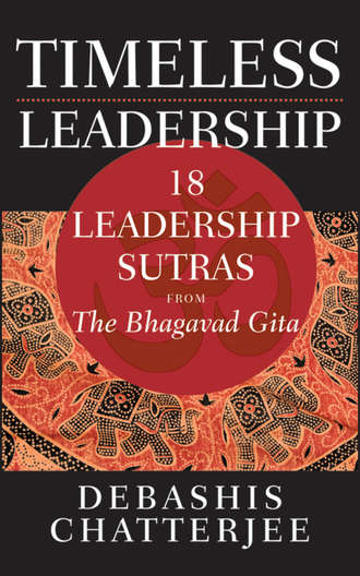Debashis  Chatterjee. Timeless Leadership. 18 Leadership Sutras from the Bhagavad Gita