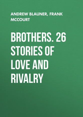 Andrew  Blauner. Brothers. 26 Stories of Love and Rivalry