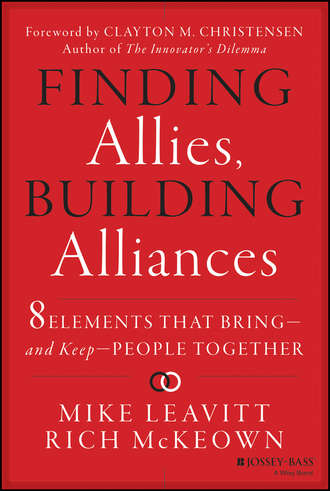 Mike  Leavitt. Finding Allies, Building Alliances. 8 Elements that Bring--and Keep--People Together