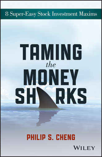 Philip Cheng Shu-Ying. Taming the Money Sharks. 8 Super-Easy Stock Investment Maxims