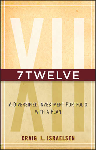 Craig Israelsen L.. 7Twelve. A Diversified Investment Portfolio with a Plan