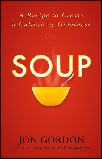 Джон Гордон. Soup. A Recipe to Create a Culture of Greatness