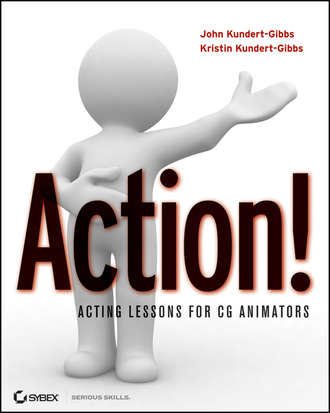 John  Kundert-Gibbs. Action!. Acting Lessons for CG Animators