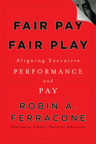 Robin Ferracone A.. Fair Pay, Fair Play. Aligning Executive Performance and Pay