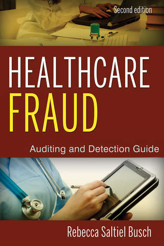 Rebecca Busch S.. Healthcare Fraud. Auditing and Detection Guide
