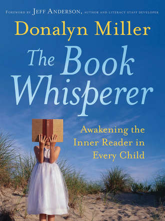 Donalyn  Miller. The Book Whisperer. Awakening the Inner Reader in Every Child