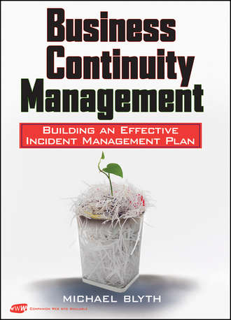 Michael  Blyth. Business Continuity Management. Building an Effective Incident Management Plan