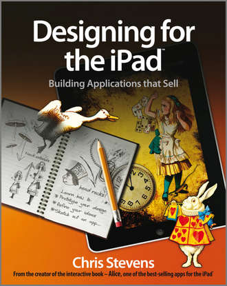 Chris  Stevens. Designing for the iPad. Building Applications that Sell