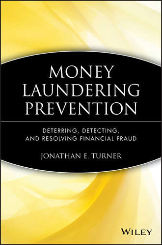 Jonathan Turner E.. Money Laundering Prevention. Deterring, Detecting, and Resolving Financial Fraud