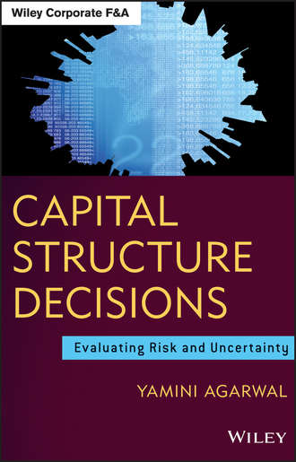 Yamini  Agarwal. Capital Structure Decisions. Evaluating Risk and Uncertainty