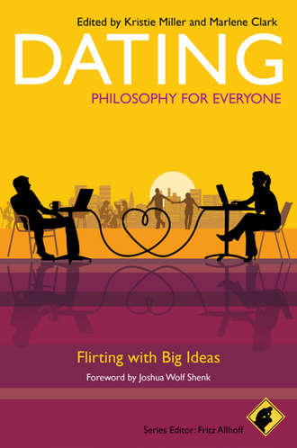 Fritz  Allhoff. Dating - Philosophy for Everyone. Flirting With Big Ideas