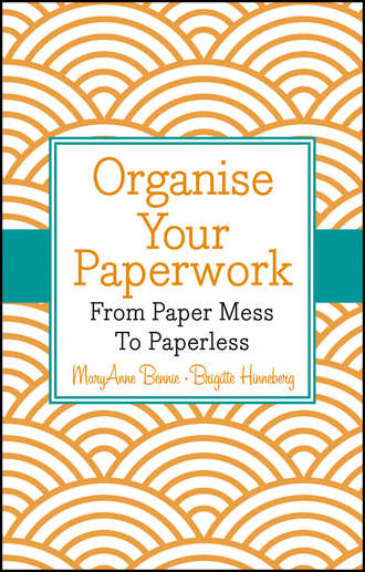 MaryAnne  Bennie. Organise Your Paperwork. From Paper Mess To Paperless
