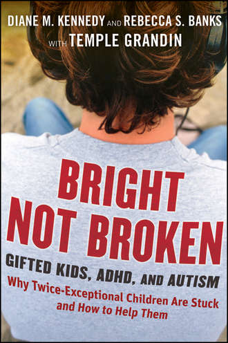 Bright Not Broken. Gifted Kids, ADHD, and Autism. Тэмпл Грандин