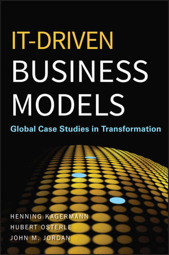 Henning  Kagermann. IT-Driven Business Models. Global Case Studies in Transformation