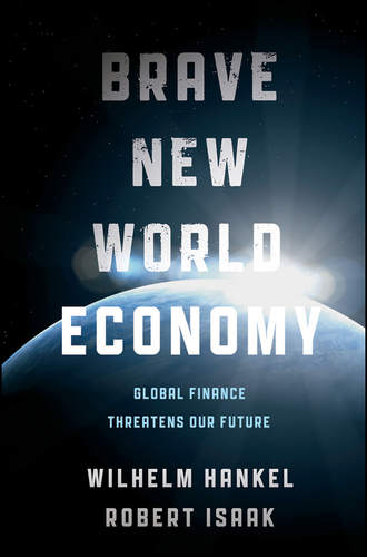 Wilhelm  Hankel. Brave New World Economy. Global Finance Threatens Our Future