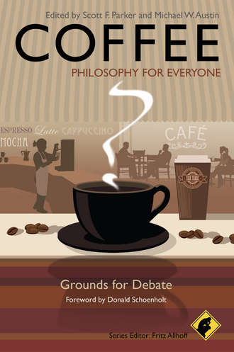 Fritz  Allhoff. Coffee - Philosophy for Everyone. Grounds for Debate