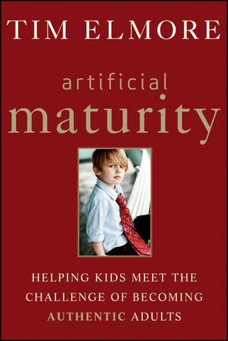 Tim  Elmore. Artificial Maturity. Helping Kids Meet the Challenge of Becoming Authentic Adults