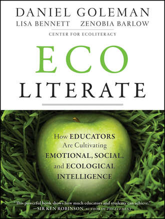 Lisa  Bennett. Ecoliterate. How Educators Are Cultivating Emotional, Social, and Ecological Intelligence