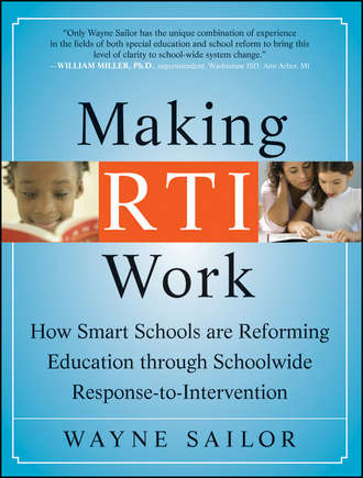 Wayne  Sailor. Making RTI Work. How Smart Schools are Reforming Education through Schoolwide Response-to-Intervention