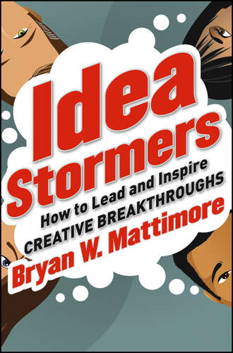 Bryan Mattimore W.. Idea Stormers. How to Lead and Inspire Creative Breakthroughs
