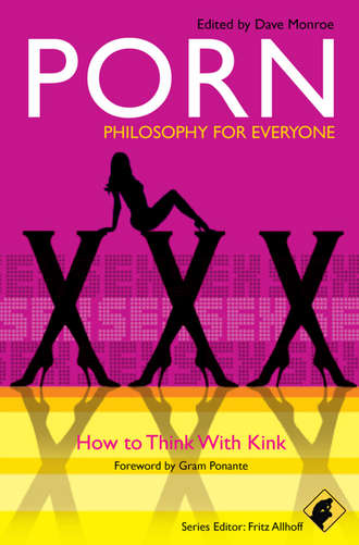 Fritz  Allhoff. Porn – Philosophy for Everyone. How to Think With Kink