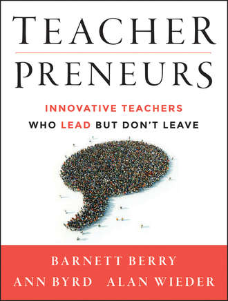 Barnett  Berry. Teacherpreneurs. Innovative Teachers Who Lead But Don't Leave