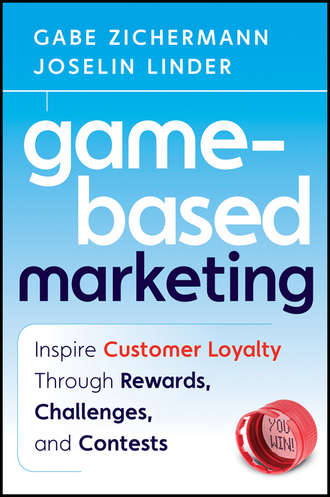 Gabe  Zichermann. Game-Based Marketing. Inspire Customer Loyalty Through Rewards, Challenges, and Contests