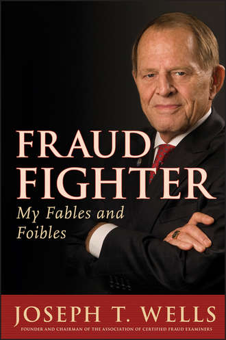 Joseph Wells T.. Fraud Fighter. My Fables and Foibles