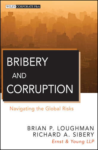 Brian Loughman P.. Bribery and Corruption. Navigating the Global Risks