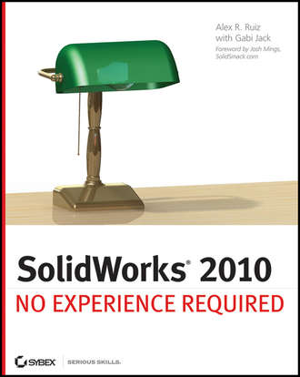 Alex  Ruiz. SolidWorks 2010. No Experience Required