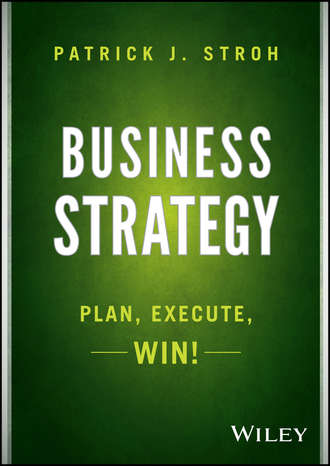 Patrick Stroh J.. Business Strategy. Plan, Execute, Win!