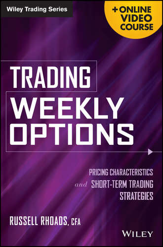 Russell  Rhoads. Trading Weekly Options. Pricing Characteristics and Short-Term Trading Strategies