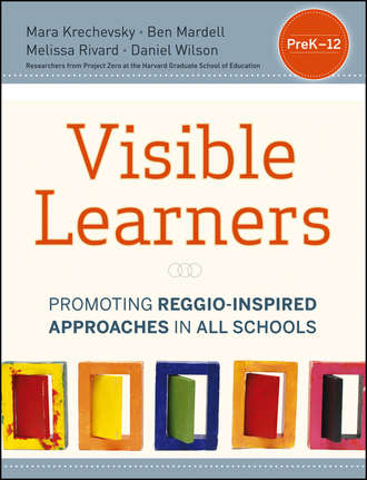 Daniel  Wilson. Visible Learners. Promoting Reggio-Inspired Approaches in All Schools