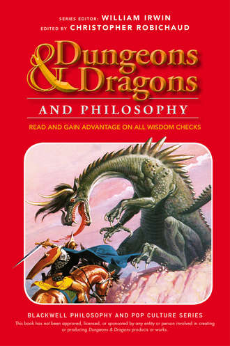 William  Irwin. Dungeons and Dragons and Philosophy. Read and Gain Advantage on All Wisdom Checks