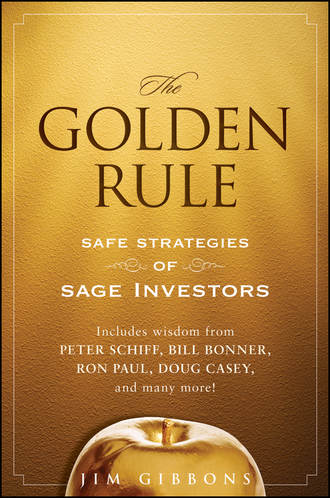 Jim  Gibbons. The Golden Rule. Safe Strategies of Sage Investors