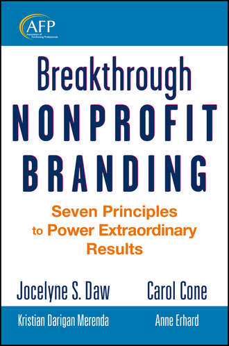 Jocelyne  Daw. Breakthrough Nonprofit Branding. Seven Principles to Power Extraordinary Results