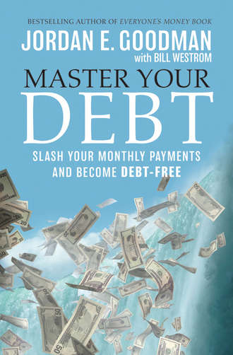 Bill  Westrom. Master Your Debt. Slash Your Monthly Payments and Become Debt Free