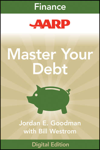 Jordan Goodman E.. AARP Master Your Debt. Slash Your Monthly Payments and Become Debt Free