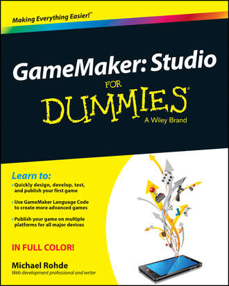 Michael  Rohde. GameMaker. Studio For Dummies