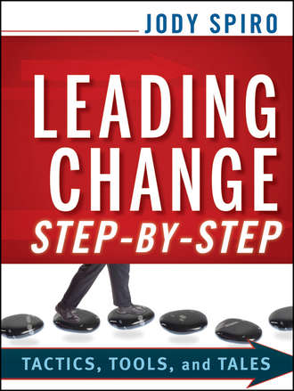Jody  Spiro. Leading Change Step-by-Step. Tactics, Tools, and Tales