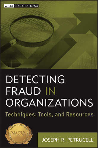 Joseph Petrucelli R.. Detecting Fraud in Organizations. Techniques, Tools, and Resources
