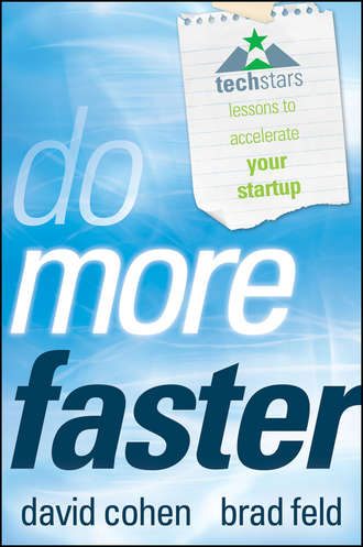 David  Cohen. Do More Faster. TechStars Lessons to Accelerate Your Startup