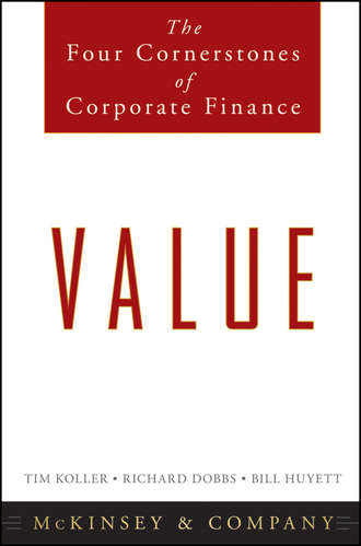 Richard  Dobbs. Value. The Four Cornerstones of Corporate Finance