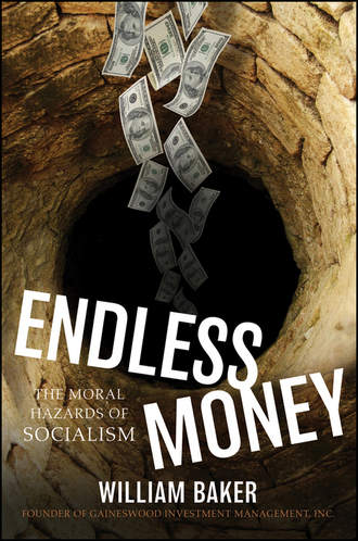 Addison  Wiggin. Endless Money. The Moral Hazards of Socialism