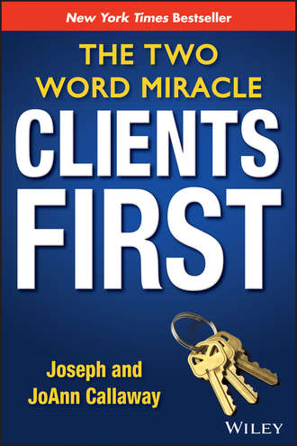 Joseph  Callaway. Clients First. The Two Word Miracle