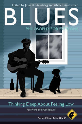 Fritz  Allhoff. Blues - Philosophy for Everyone. Thinking Deep About Feeling Low