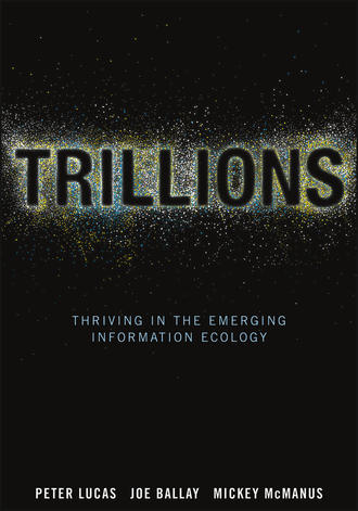 Peter  Lucas. Trillions. Thriving in the Emerging Information Ecology
