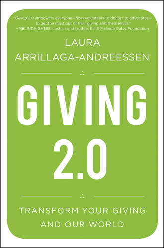 Laura  Arrillaga-Andreessen. Giving 2.0. Transform Your Giving and Our World