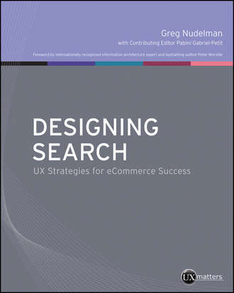 Greg  Nudelman. Designing Search. UX Strategies for eCommerce Success