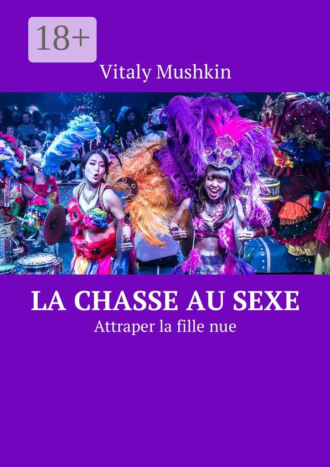 La chasse au sexe. Attraper la fille nue. 